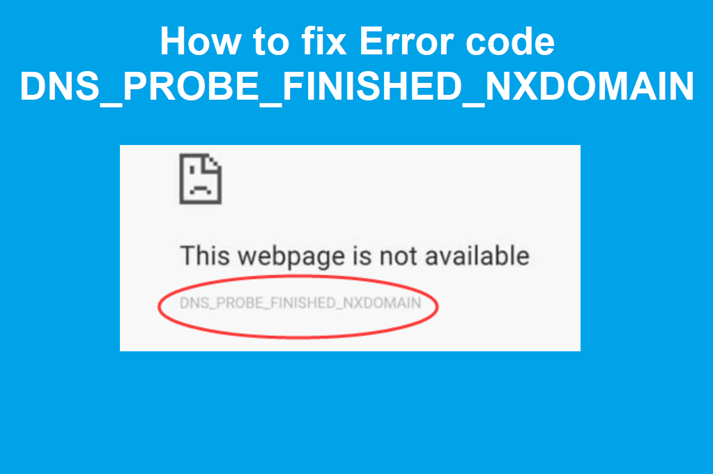 DNS_PROBE_FINISHED_NXDOMAIN